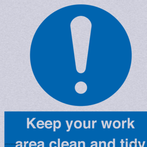 Keep your work area clean and tidy
